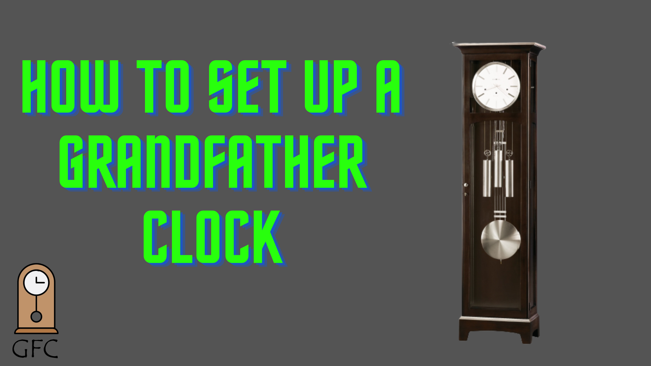 Load video: How to set up a grandfather clock